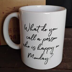 RETIRED GIFT MUG WHAT DO YOU CALL A PERSON WHO IS HAPPY ON MONDAY? Happy…